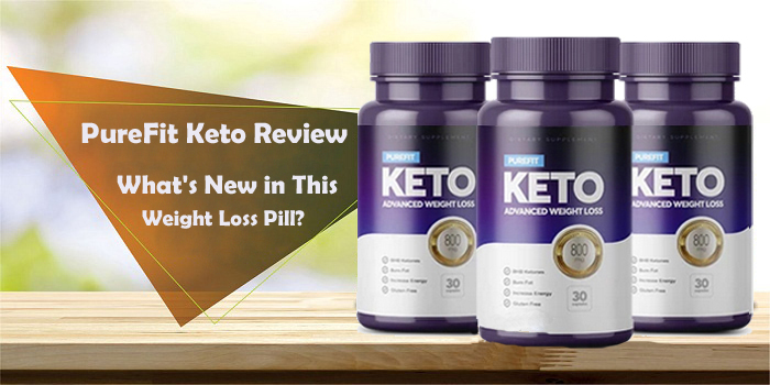 PureFit Keto Review-What\u0026#39;s New in This Weight Loss Pills?
