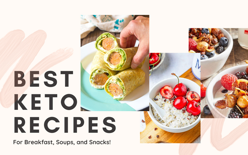 Best Keto Recipes for Breakfast, Soups, and Snacks!
